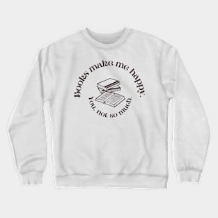 Books Make Me Happy Crewneck Sweatshirt